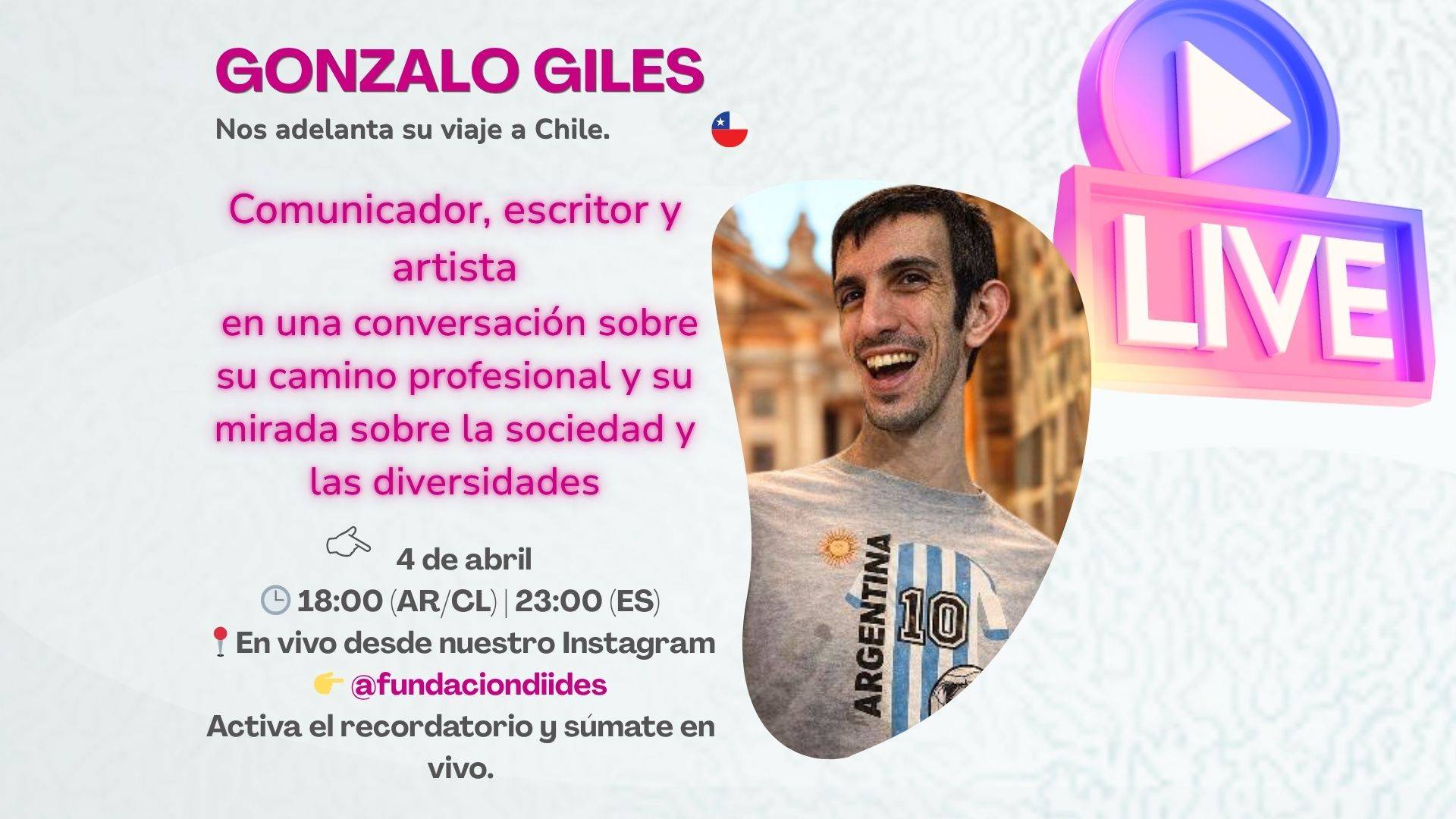 Gonzalo Giles sábado 18 de abril a las 18 hs Chile, Argentina, 23 hs España en vivo en Instagram @fundaciondiides. Activa el recordatorio y sumate al vivo